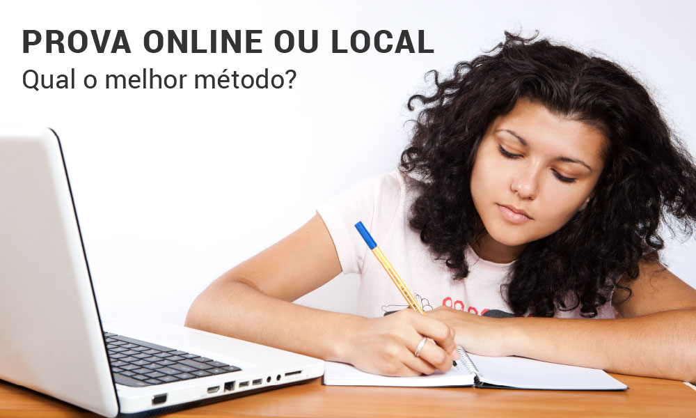 Prova Online ou Local - Qual o melhor método?